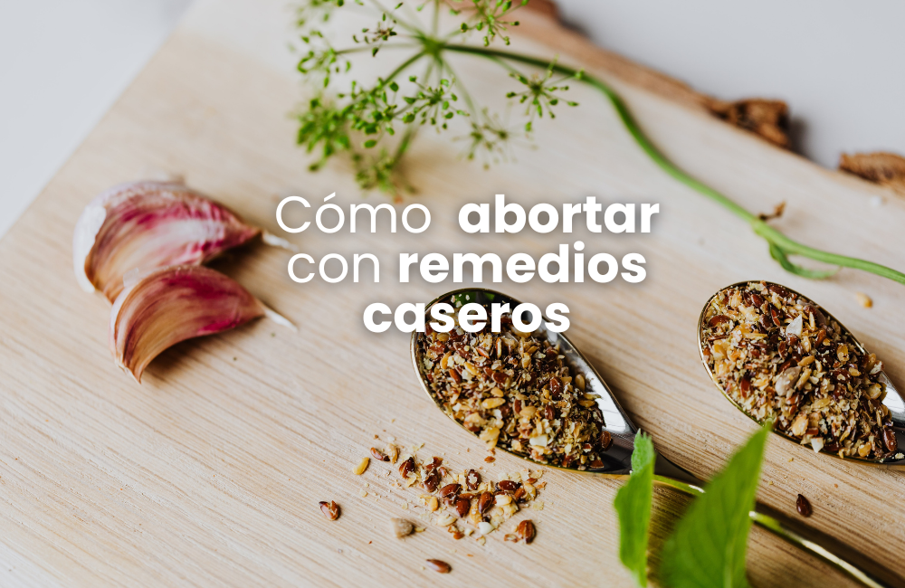 Cómo abortar con remedios caseros