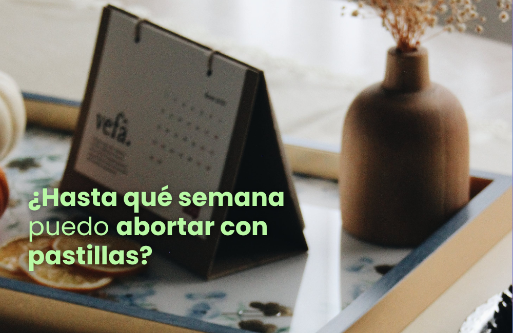 ¿Hasta qué semana puedo abortar con pastillas?