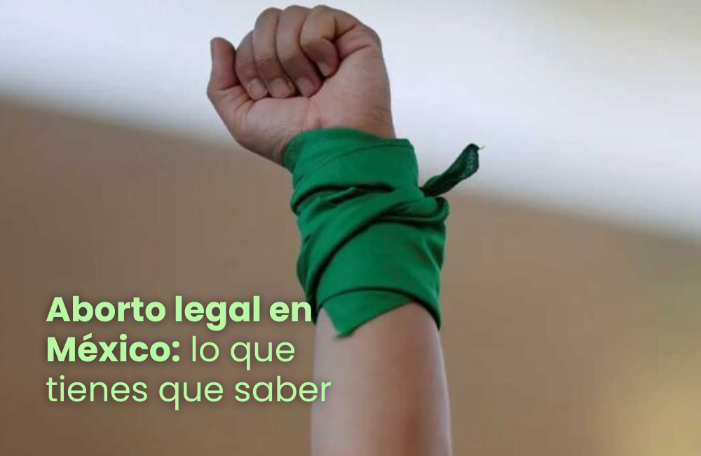 Aborto legal en México: lo que tienes que saber