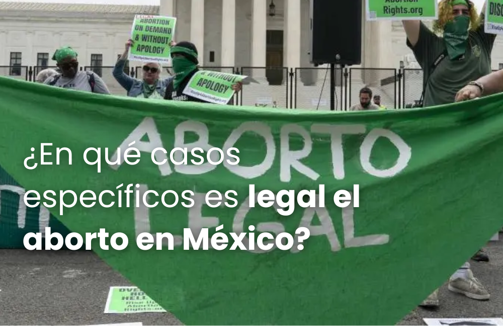 ¿En qué casos específicos es legal el aborto en México?